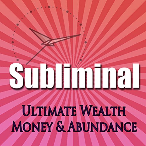 Subliminal Ultimate Wealth, Money & Abundance: Self Confidence Deep Binaural Beats Meditation Sleep and Change Self Help Subliminal Ultimate Wealth, Money & Abundance: Self Confidence Deep Binaural Beats Meditation Sleep and Change Self Help