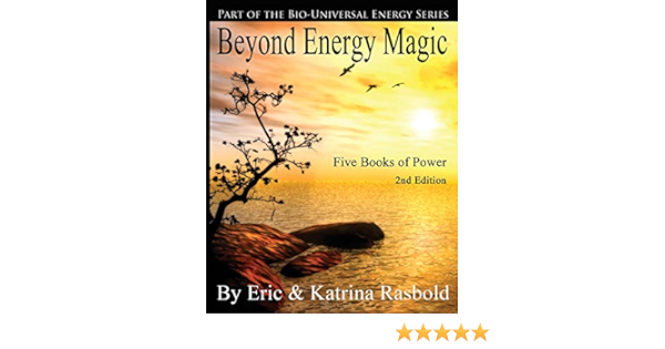 Amazon Com Beyond Energy Magic Five Books Of Power The Bio Universal Energy Series 9781492341642 Rasbold Katrina Rasbold Eric Books