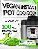 Vegan Instant Pot Cookbook: 100 Vegan Recipes for YOUR Instant Pot