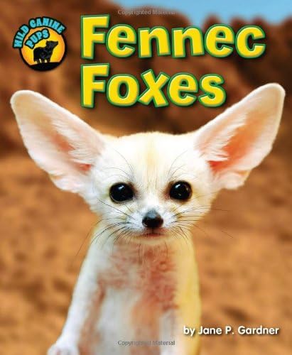Fennec Foxes (Wild Canine Pups) Library Binding โ January 1, 2014
