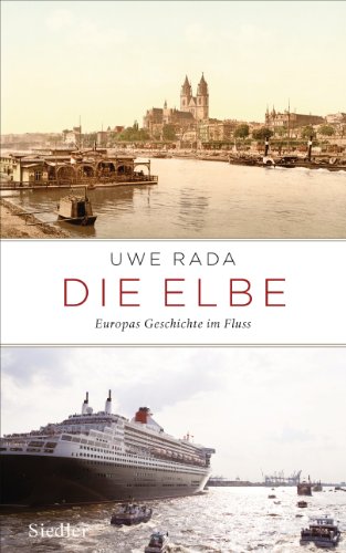 Die Elbe: Europas Geschichte im Fluss (German Edition)