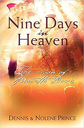 Nine Days In Heaven: The Vision of Marietta Davis by Dennis Prince, Nolene Prince