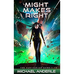 Might Makes Right (The Kurtherian Gambit Book 18)