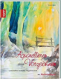 Freies Aquarellieren Ohne Vorzeichnen Landschaften In Positiv Negativtechnik Amazon De Eckard Funck Bucher