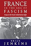 France in The Era of Fascism: Essays on the French Authoritarian Right