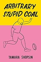 Cover of Arbitrary Stupid Goal