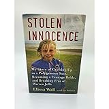 Stolen Innocence: My Story of Growing Up in a Polygamous Sect, Becoming a Teenage Bride, and Breaking Free of Warren Jeffs