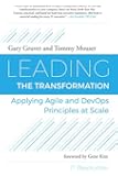 Leading the Transformation: Applying Agile and DevOps Principles at Scale
