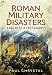 Roman Military Disasters: Dark Days and Lost Legions by Paul Chrystal