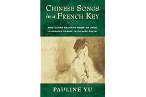 Chinese Songs in a French Key: How Judith Gautier's Book of Jade Introduced Europe to Chinese Poetry