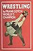 Wrestling by Frank Gotch, World's Champion