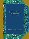 Front cover for the book Greek and Roman [mythology] by William Sherwood Fox