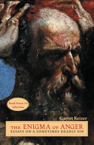 The Enigma of Anger: Essays on a Sometimes Deadly Sin