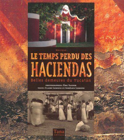 Le  temps perdu des haciendas