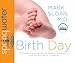 Birth Day: A Pediatrician Explores the Science, the History, and the Wonder of Childbirth by