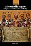 Nicaea and Its Legacy: An Approach to Fourth-Century Trinitarian Theology