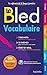 Bled Vocabulaire ; 7,000 mots, 70 themes, ecrit et oral (Bled Reference) (French Edition) by 