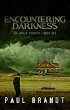 Encountering Darkness: Pete's Life Changer (The Great Pursuit Book 1) by Paul Brandt