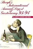 Bergh's International Annual Digest of Gastronomy '93/94: All About Cookery and Wine 0930267370 Book Cover