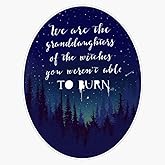 We are The Granddaughter of The Witches Vinyl Bumper Sticker Size 5