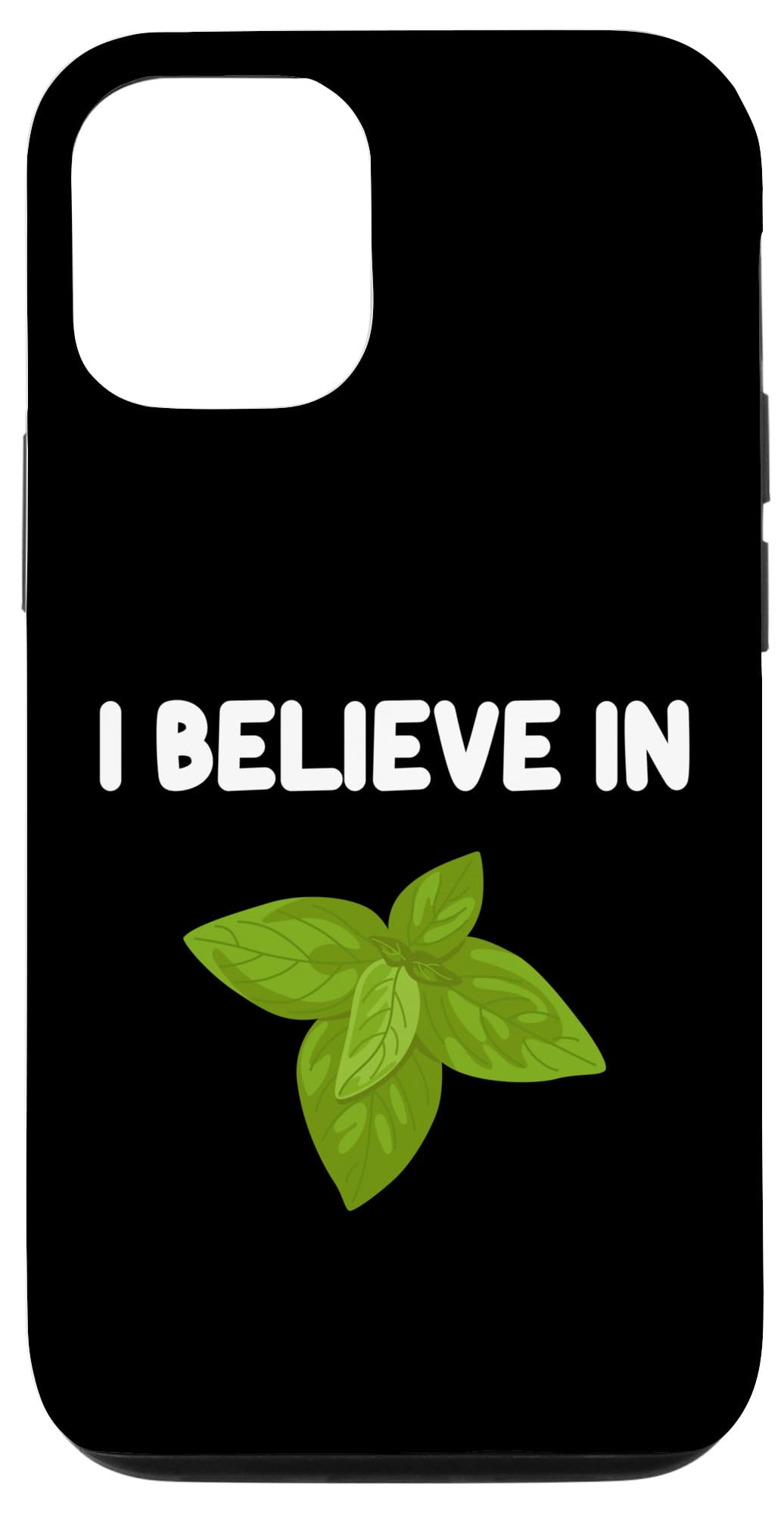 iPhone 13 Pro I Believe In Basil Aromatic Herbs Culinary Spices Healthy Case