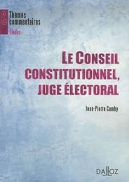 Le  Conseil constitutionnel, juge électoral