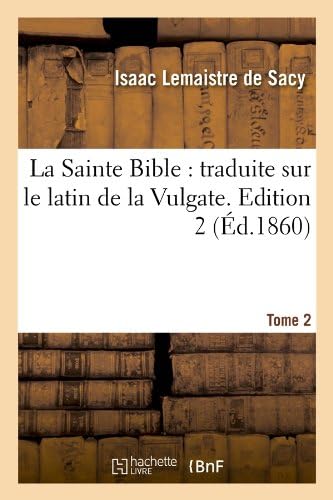 La Sainte Bible: Traduite Sur Le Latin de La Vulgate. Edition 2, Tome 2 (Ed.1860) (Religion) (French Edition)