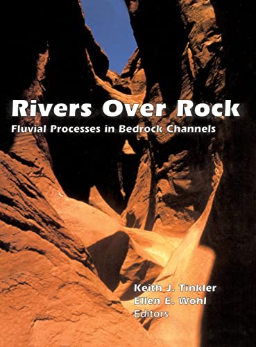 Rivers Over Rock: Fluvial Processes in Bedrock Channels (Geophysical Monograph…