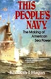 Book cover for This People's Navy: The Making of American Sea Power
