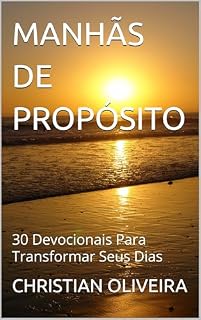 Livro MANHÃS DE PROPÓSITO: 30 Devocionais Para Transformar Seus Dias