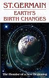 Earth's Birth Changes (St. Germain Series) by 