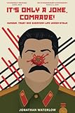 Jonathan Waterlow, "It’s Only a Joke, Comrade! Humour, Trust and Everyday Life Under Stalin (1928-1941)" (CreateSpace, 2018)