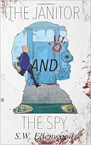 Amazon Com The Janitor And The Spy The Thornhill Series Volume 1 9781508902997 S W