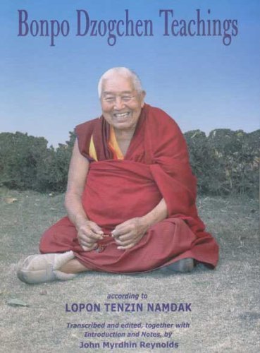 Bonpo Dzogchen Teachings, by Lopon Tenzin Namdak