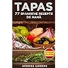 TAPAS: 77 leckere spanische Rezepte de Mamá