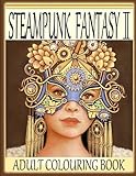 Steampunk Fantasy II: Adult Colouring Book by Melodye R Whitaker