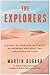 The Explorers: A Story of Fearless Outcasts, Blundering Geniuses, and Impossible Success by Martin Dugard