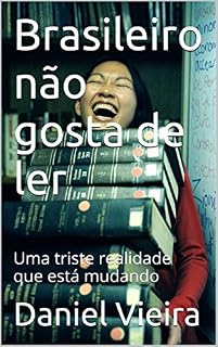 Livro Brasileiro não gosta de ler: Uma triste realidade que está mudando
