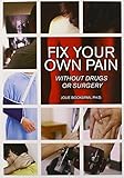 Fix Your Own Pain Without Drugs or Surgery by 