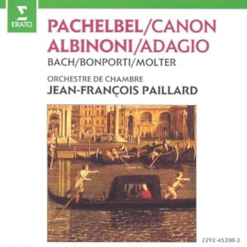Johann Pachelbel Johann Sebastian Bach Tomaso Giovanni Albinoni Francesco Antonio Bonporti Johann Melchior Molter Jean Francois Paillard Ensemble De Chambre Jean Francois Pailla Pachelbel Canon A Albinoni Adagio Ensemble De