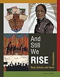 And Still We Rise: Race, Culture, and Visual Conversations by 