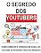 Livro O SEGREDO DOS YOUTUBERS: AUTORIDADE (MEGAMENTE Livro 1)