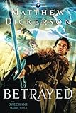 The Betrayed (The Daegmon War) by Matthew Dickerson