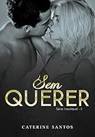 Sem Querer (S&eacute;rie Inevit&aacute;vel Livro 2)