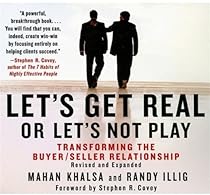 Let's Get Real or Let's Not Play: Transforming the buyer/seller relationship Let's Get Real or Let's Not Play: Transforming the buyer/seller relationship