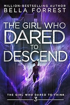 The Girl Who Dared to Descend - Bella Forrest