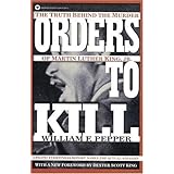 Orders to Kill: The Truth Behind the Murder of Martin Luther King, Jr. (Warner Books) by William F. Pepper (1998-04-03)