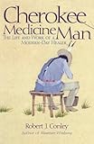 Cherokee Medicine Man by Robert J. Conley
