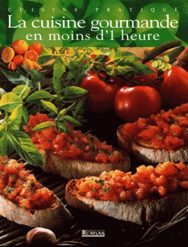 La  cuisine gourmande en moins d'1 heure