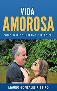 Livro Minha vida amorosa - como sair do inferno e chegar ao céu.: Um guia passo a passo para quem quer ser feliz no amor.